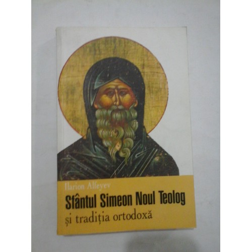 SFANTUL SIMEON NOUL TEOLOG si traditia ortodoxa - ILARION ALFEYEV SFANTUL SIMEON NOUL TEOLOG si traditia ortodoxa - ILARION ALFEYEV